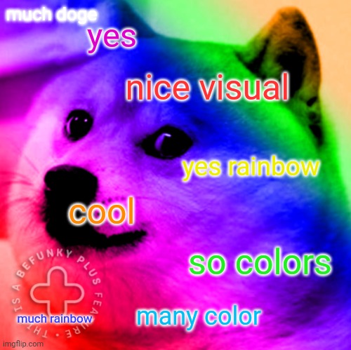 Rainbow doge | much doge; yes; nice visual; yes rainbow; cool; so colors; many color; much rainbow | image tagged in rainbow doge | made w/ Imgflip meme maker