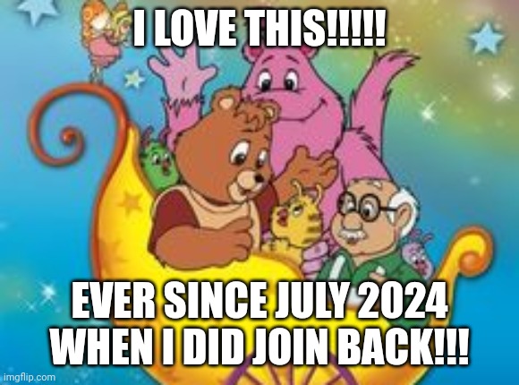 Ahhhhhhhh Teddy Ruxpin | I LOVE THIS!!!!! EVER SINCE JULY 2024 WHEN I DID JOIN BACK!!! | made w/ Imgflip meme maker