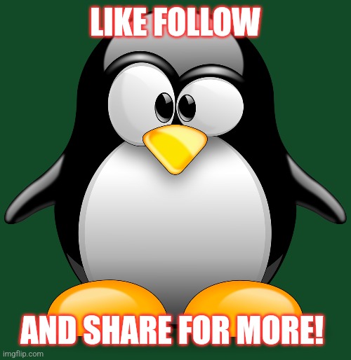 Linux page | LIKE FOLLOW; AND SHARE FOR MORE! | image tagged in linux,computer,tech | made w/ Imgflip meme maker