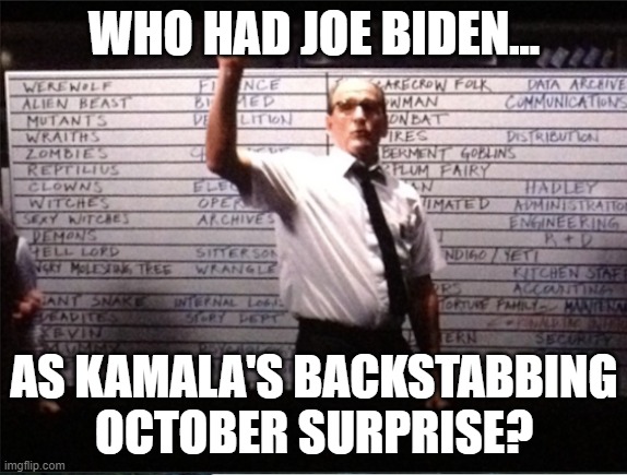 betting pool | WHO HAD JOE BIDEN... AS KAMALA'S BACKSTABBING OCTOBER SURPRISE? | image tagged in betting pool | made w/ Imgflip meme maker