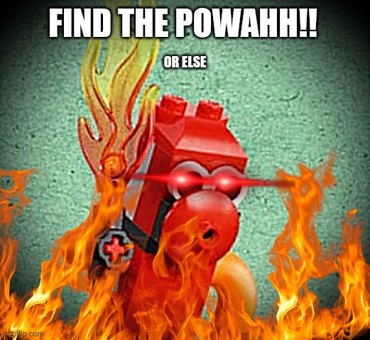 intense tahu | FIND THE POWAHH!! OR ELSE | image tagged in intense tahu | made w/ Imgflip meme maker