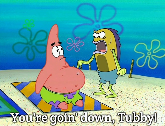 Tubby | You're goin' down, Tubby! | image tagged in tubby,slavic | made w/ Imgflip meme maker