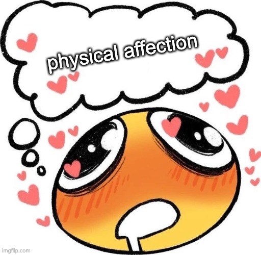 the only thing in my head rn | physical affection | image tagged in dreaming drooling emoji | made w/ Imgflip meme maker