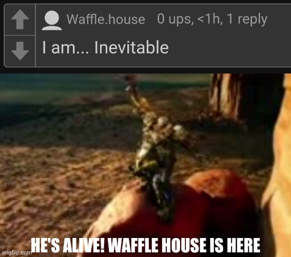 HE'S ALIVE! WAFFLE HOUSE IS HERE | made w/ Imgflip meme maker