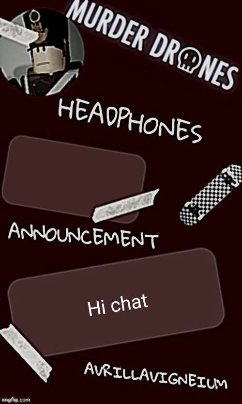 Epic rock AvrilLavigneium announcement temp rahh | Hi chat | image tagged in epic rock avrillavigneium announcement temp rahh | made w/ Imgflip meme maker