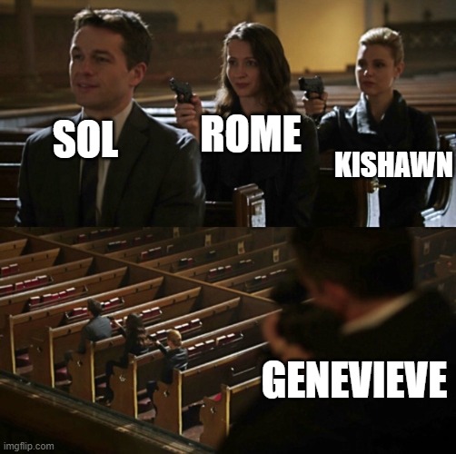 Church Sniper | ROME; KISHAWN; SOL; GENEVIEVE | image tagged in church sniper | made w/ Imgflip meme maker
