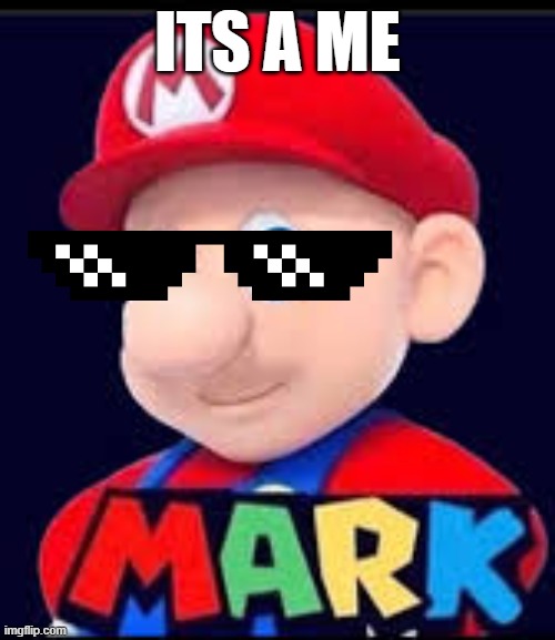 Bro lost heir | ITS A ME | image tagged in mark | made w/ Imgflip meme maker