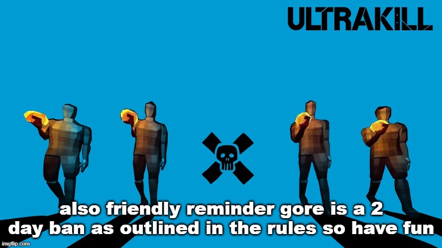 trolling | also friendly reminder gore is a 2 day ban as outlined in the rules so have fun | image tagged in ultraweezer | made w/ Imgflip meme maker