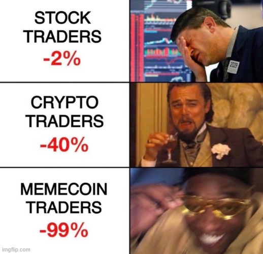 Memeoin traders: It's just ordinary? | image tagged in memecoin,crypto | made w/ Imgflip meme maker