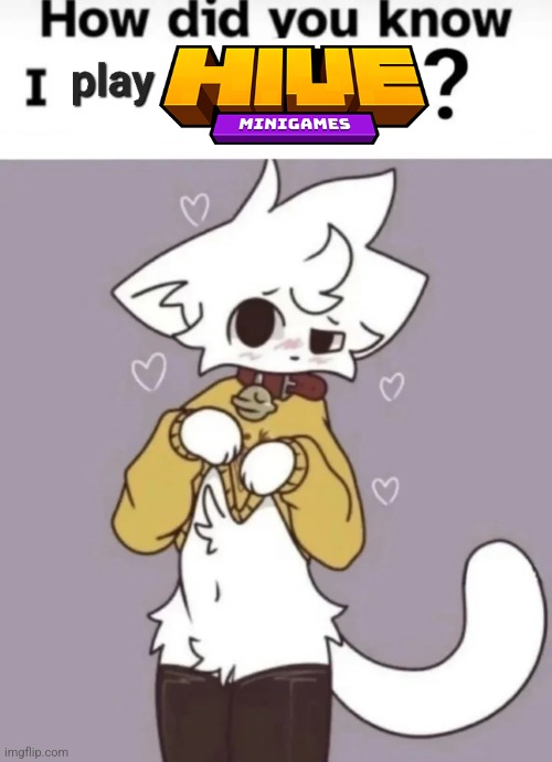 How did you know I play X? | image tagged in how did you know i play x | made w/ Imgflip meme maker
