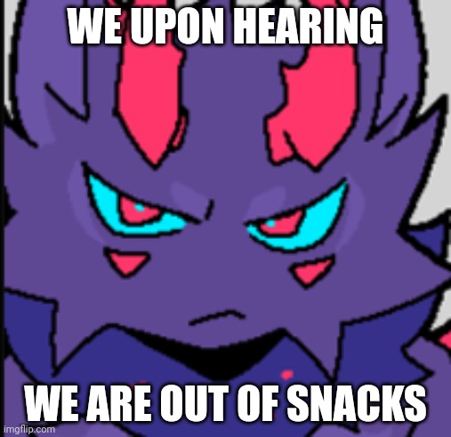 You said what? | WE UPON HEARING; WE ARE OUT OF SNACKS | image tagged in angry furry,kaiju paradise,snacks,oh no,anger | made w/ Imgflip meme maker