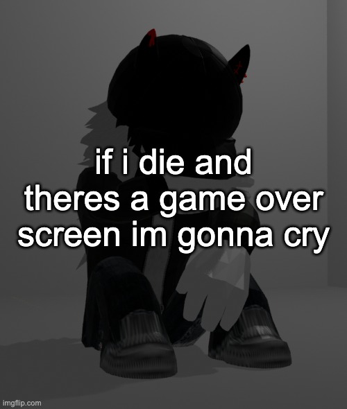 i dont i dont wanna be in a simulation i wanna be real | if i die and theres a game over screen im gonna cry | image tagged in depression 2 | made w/ Imgflip meme maker