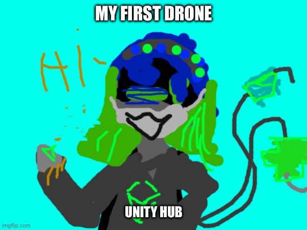 My first ecology drone | MY FIRST DRONE; UNITY HUB | image tagged in murder drones,drone | made w/ Imgflip meme maker