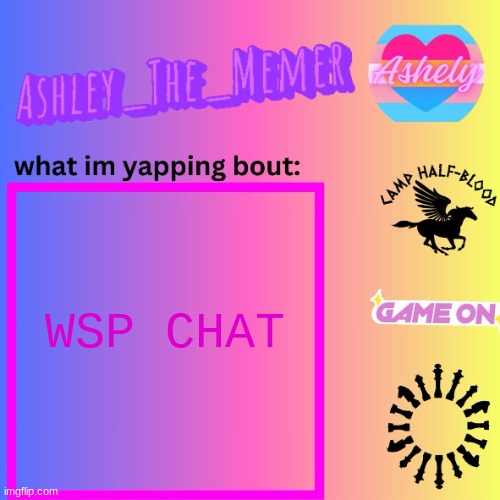 Ashley_The_Memer  Announcement Template | WSP CHAT | image tagged in ashley_the_memer announcement template | made w/ Imgflip meme maker