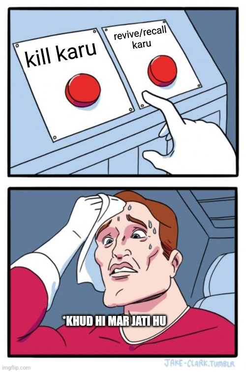 bgmi | revive/recall karu; kill karu; *KHUD HI MAR JATI HU | image tagged in memes,two buttons | made w/ Imgflip meme maker