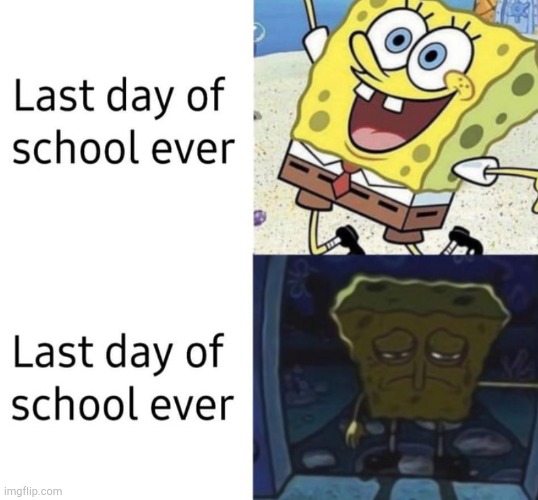 Most saddest day ever in school | image tagged in funny,memes,sad,sad but true | made w/ Imgflip meme maker