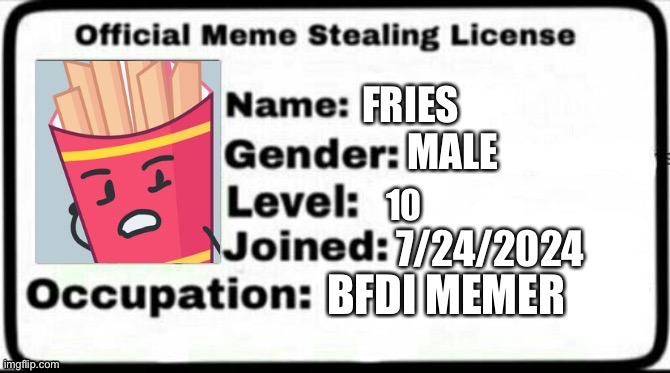 Fries' Meme Stealing License | image tagged in fries' meme stealing license | made w/ Imgflip meme maker