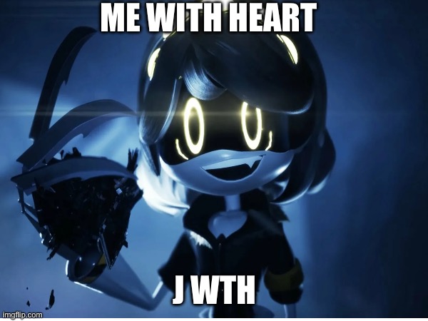 J! Wth | ME WITH HEART; J WTH | image tagged in murder drones | made w/ Imgflip meme maker