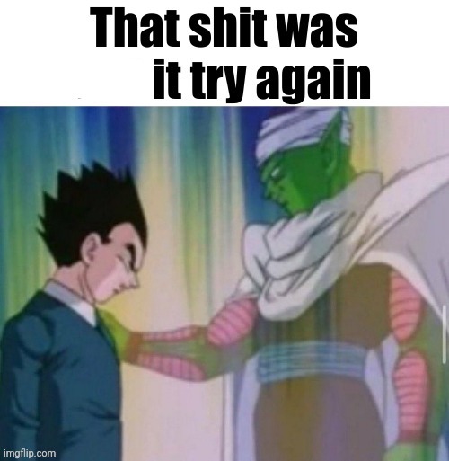 That shit was not it try again | image tagged in that shit was not it try again | made w/ Imgflip meme maker