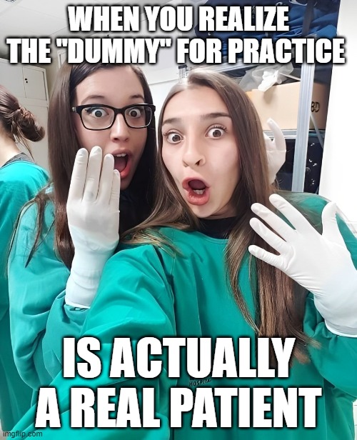 real patient | WHEN YOU REALIZE THE "DUMMY" FOR PRACTICE; IS ACTUALLY A REAL PATIENT | image tagged in patient,memes,funny,doctor,dark humor | made w/ Imgflip meme maker