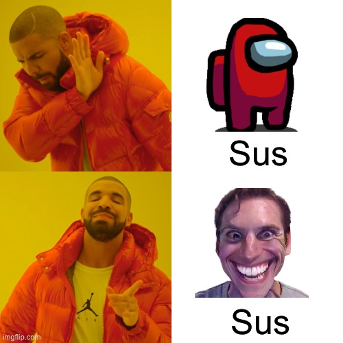 Sus vs Sus | Sus; Sus | image tagged in memes,drake hotline bling | made w/ Imgflip meme maker