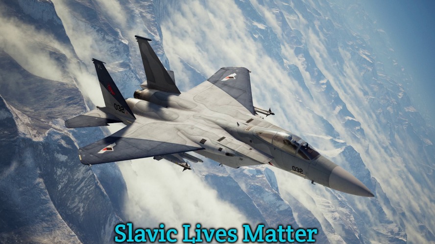 Ace Combat Zero: The Belkan War | Slavic Lives Matter | image tagged in ace combat zero the belkan war,slavic | made w/ Imgflip meme maker