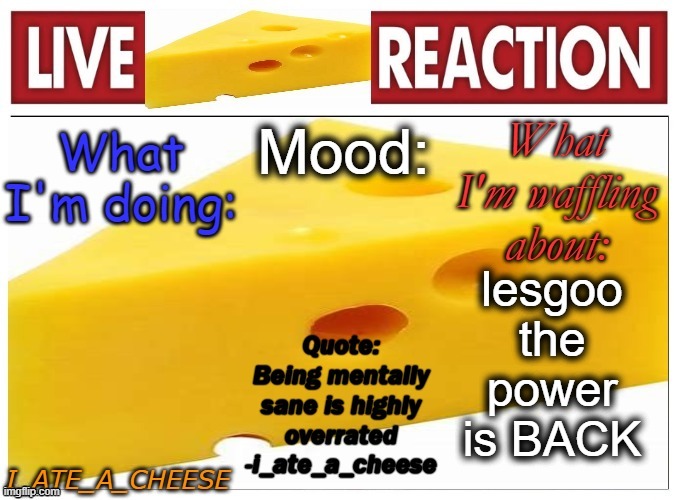 i_ate_a_cheese announcement template NEW | lesgoo the power is BACK | made w/ Imgflip meme maker