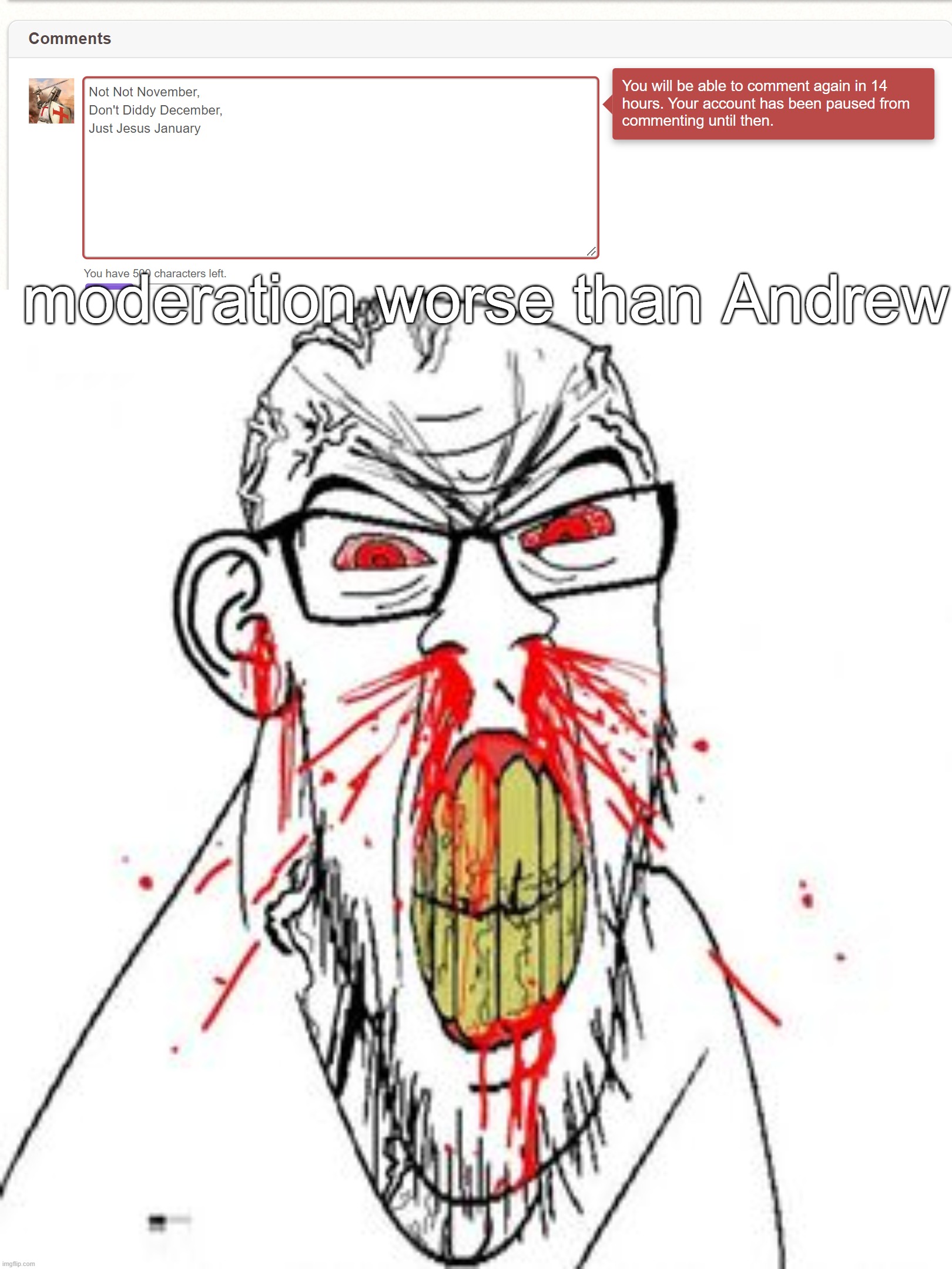 moderation worse than Andrew | made w/ Imgflip meme maker