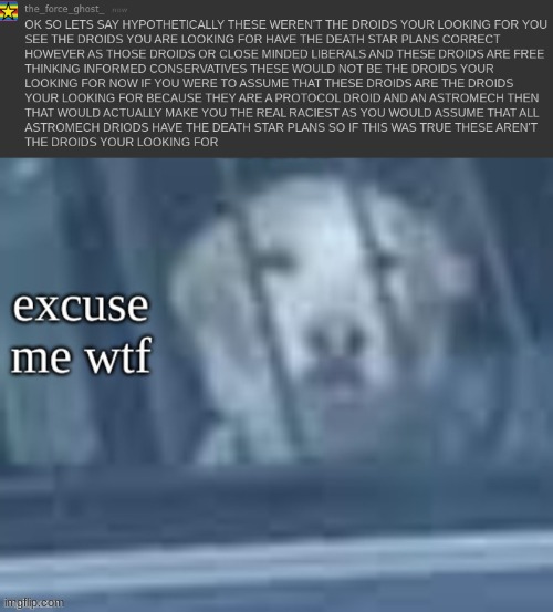 the shit he sends me is out of pocket | image tagged in excuse me wtf dog | made w/ Imgflip meme maker