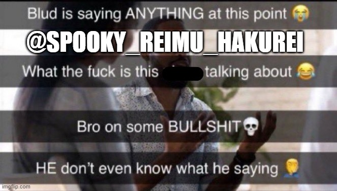 What is he saying | @SPOOKY_REIMU_HAKUREI | image tagged in what is he saying | made w/ Imgflip meme maker