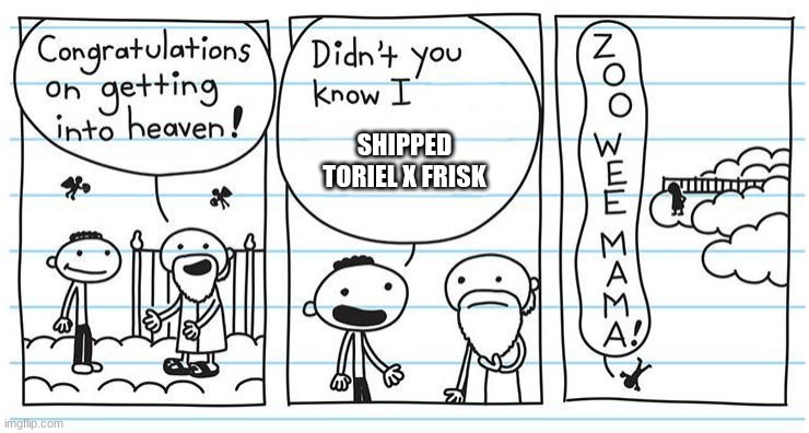 Zoo wee mama | SHIPPED TORIEL X FRISK | image tagged in zoo wee mama | made w/ Imgflip meme maker