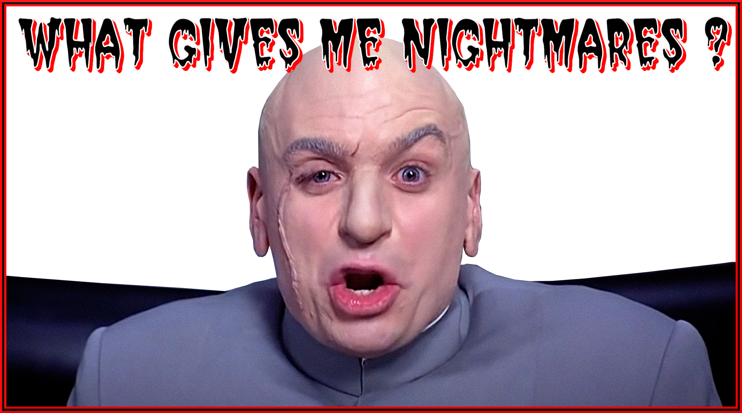 DR. EVIL'S NIGHTMARES Blank Meme Template