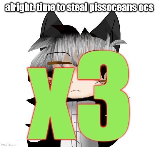 i traced sky ocean because shes a shithead lmao | alright. time to steal pissoceans ocs; x3 | image tagged in i traced sky ocean because shes a shithead lmao | made w/ Imgflip meme maker