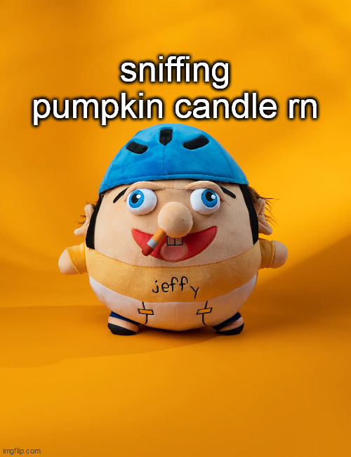 rot | sniffing pumpkin candle rn | image tagged in rot | made w/ Imgflip meme maker