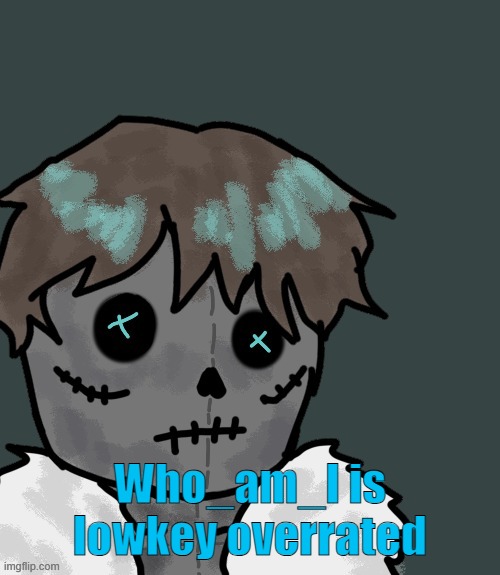 OsDe plush (thanks Disco) | Who_am_I is lowkey overrated | image tagged in osde plush thanks disco | made w/ Imgflip meme maker