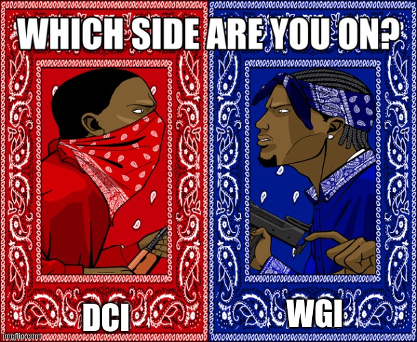 WHICH SIDE ARE YOU ON? | DCI; WGI | image tagged in which side are you on | made w/ Imgflip meme maker