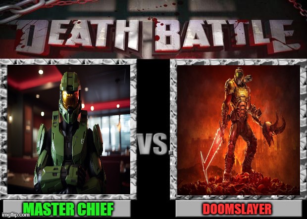 death battle | MASTER CHIEF; DOOMSLAYER | image tagged in death battle,doomslayer,doom,rematch,master chief,halo | made w/ Imgflip meme maker