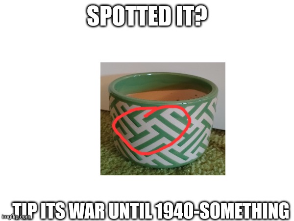 SPOTTED IT? TIP ITS WAR UNTIL 1940-SOMETHING | image tagged in oh no | made w/ Imgflip meme maker