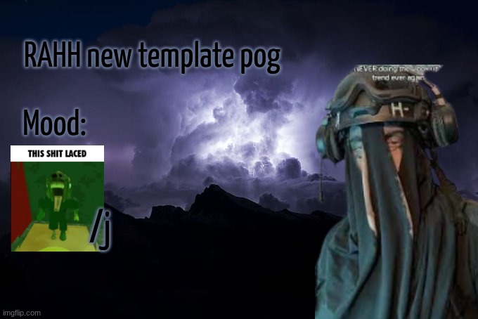 SAK Temp LTG | RAHH new template pog; Mood:; /j | image tagged in sak temp ltg | made w/ Imgflip meme maker