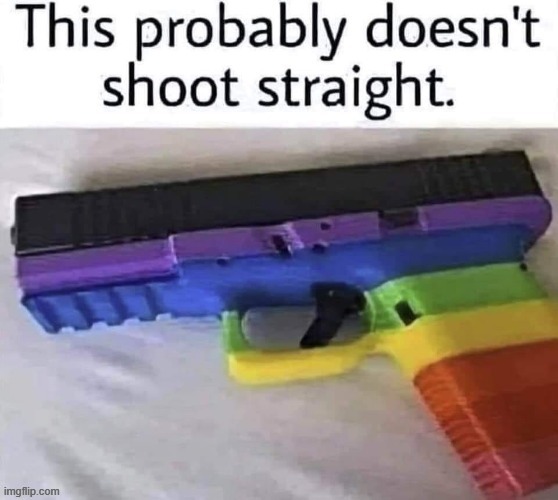 Pis -tol | image tagged in pride | made w/ Imgflip meme maker