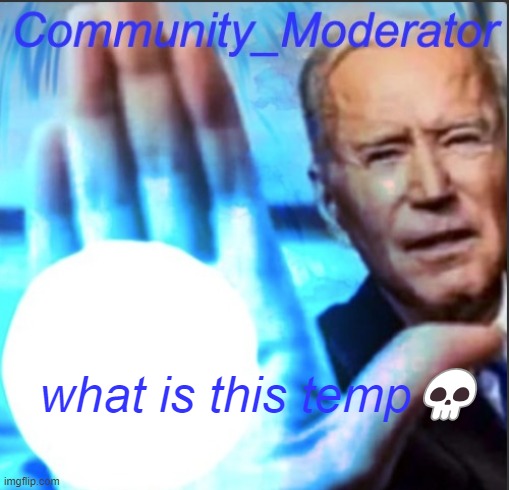 Community Moderator Announcement | what is this temp💀 | image tagged in community moderator announcement | made w/ Imgflip meme maker