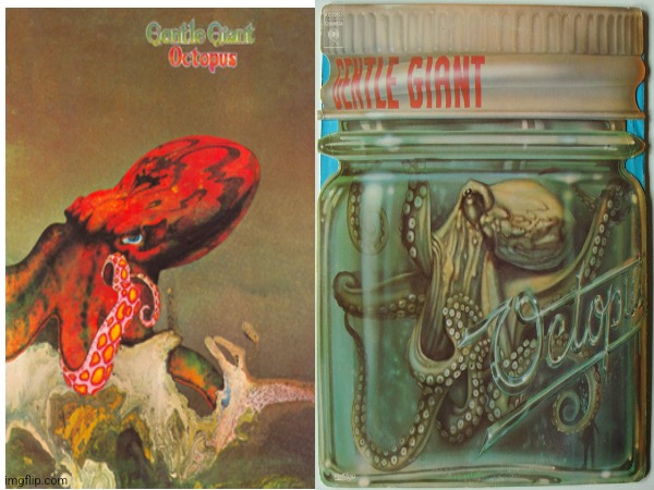 Octopus by Gentle Giant. Complex vocal arrangements make a very interesting album (The cover has two versions) | image tagged in octopus,gentle giant,1976,prog rock | made w/ Imgflip meme maker