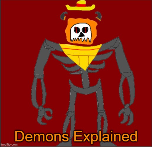 Demons Explained | Demons Explained | image tagged in mexican infernal | made w/ Imgflip meme maker