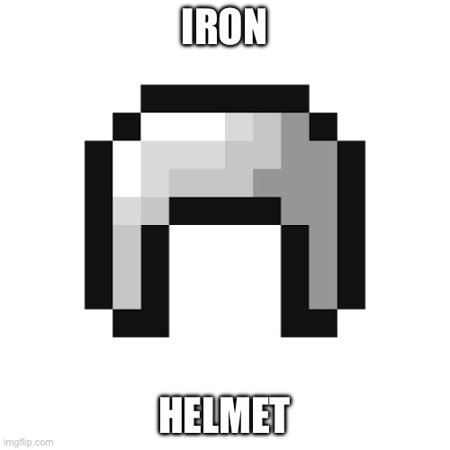 Iron helmet | IRON HELMET | image tagged in iron helmet | made w/ Imgflip meme maker