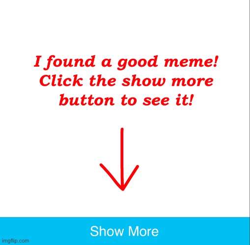 I found a good meme! | image tagged in i found a good meme | made w/ Imgflip meme maker