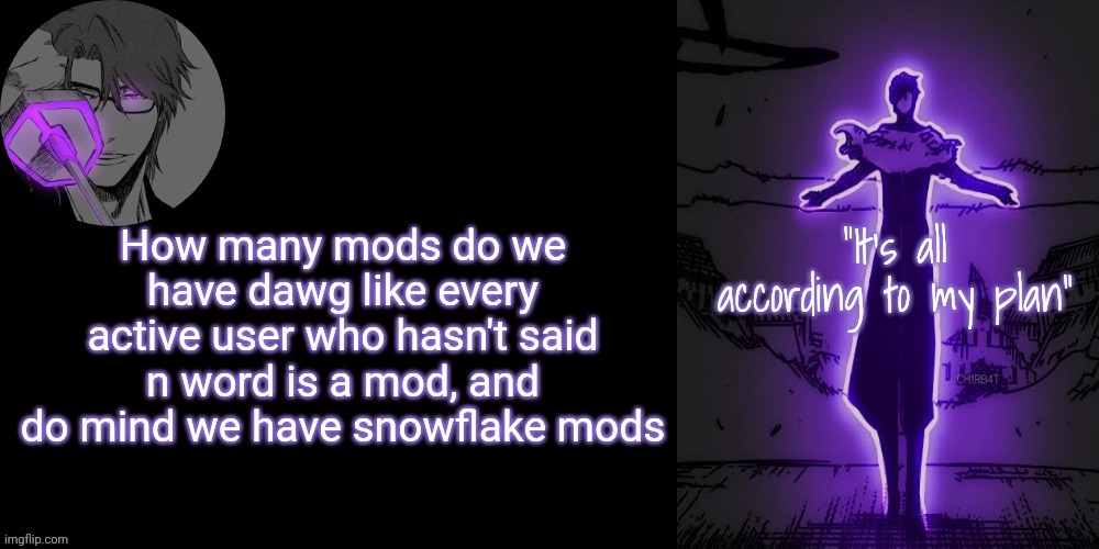 Gojo announcement template V7 | How many mods do we have dawg like every active user who hasn't said n word is a mod, and do mind we have snowflake mods | image tagged in gojo announcement template v7 | made w/ Imgflip meme maker