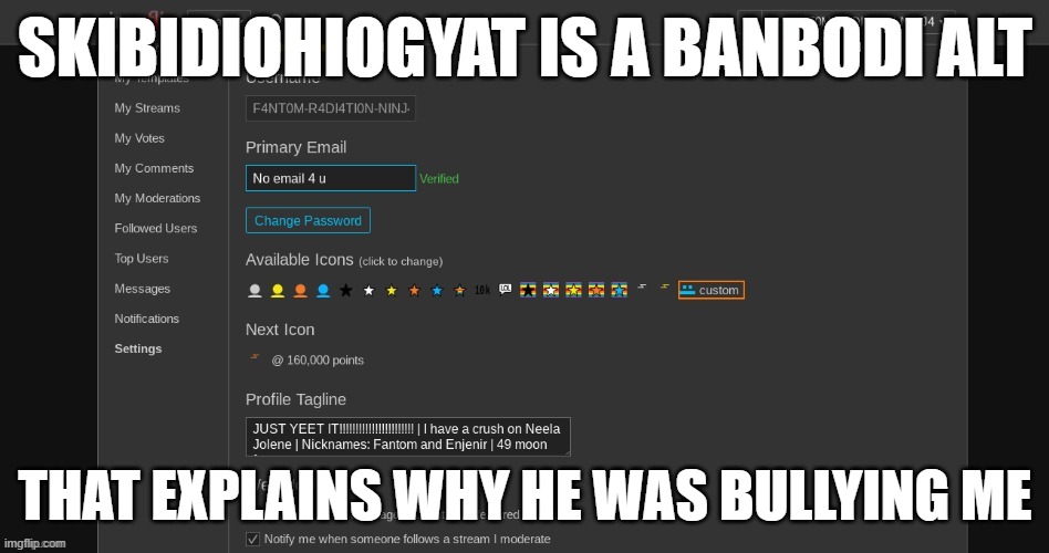 SKIBIDIOHIOGYAT IS A BANBODI ALT; THAT EXPLAINS WHY HE WAS BULLYING ME | made w/ Imgflip meme maker