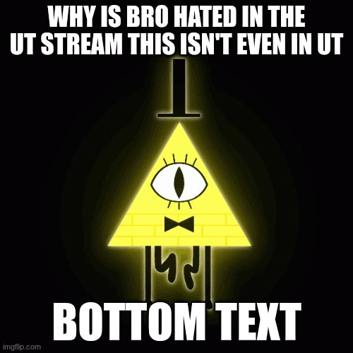 look at the tags | WHY IS BRO HATED IN THE UT STREAM THIS ISN'T EVEN IN UT; BOTTOM TEXT | image tagged in you win | made w/ Imgflip meme maker