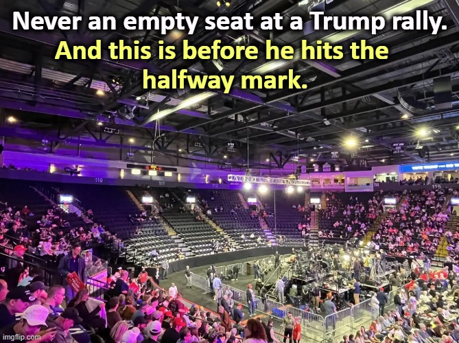 Trump isn't drawing the crowds like he used to. Maybe that's why his schedule is so light. | Never an empty seat at a Trump rally. And this is before he hits the 
halfway mark. | image tagged in trump,rally,boring,empty,tired | made w/ Imgflip meme maker