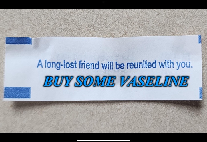 Friends to the End | BUY SOME VASELINE | image tagged in friends to the end,lube,reunion,friend,funny memes | made w/ Imgflip meme maker